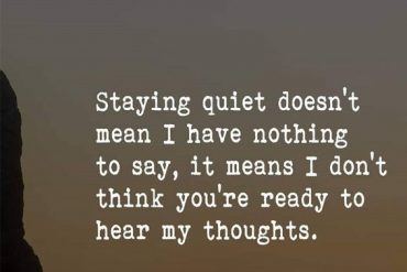 Staying Quiet Doesn't Mean - Best Quotes Ideas