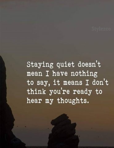 Staying Quiet Doesn't Mean - Best Quotes Ideas