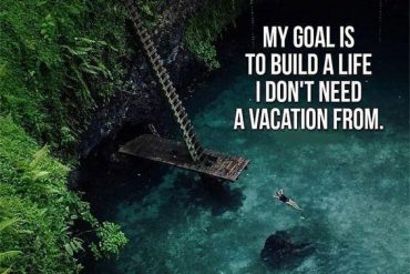 My Goal is to Build a Life - Best Life Quotes