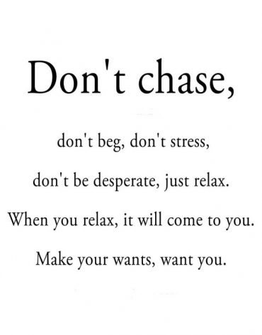 Don't Chase don't Beg - Best Quotes Ever
