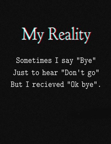 But i received OK Bye - Reality Quotes for Everyone